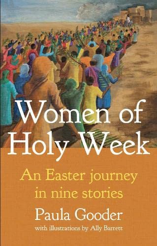 Women of Holy Week Paula Gooder